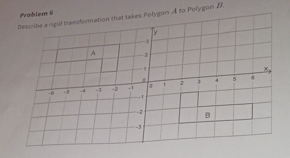 Problem 6 
Polygon A to Polygon B.