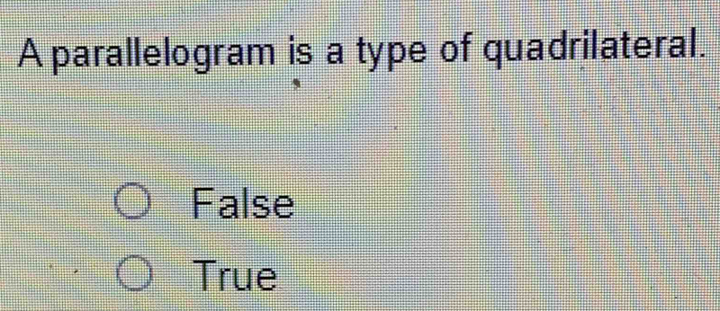 A parallelogram is a type of quadrilateral.
False
True