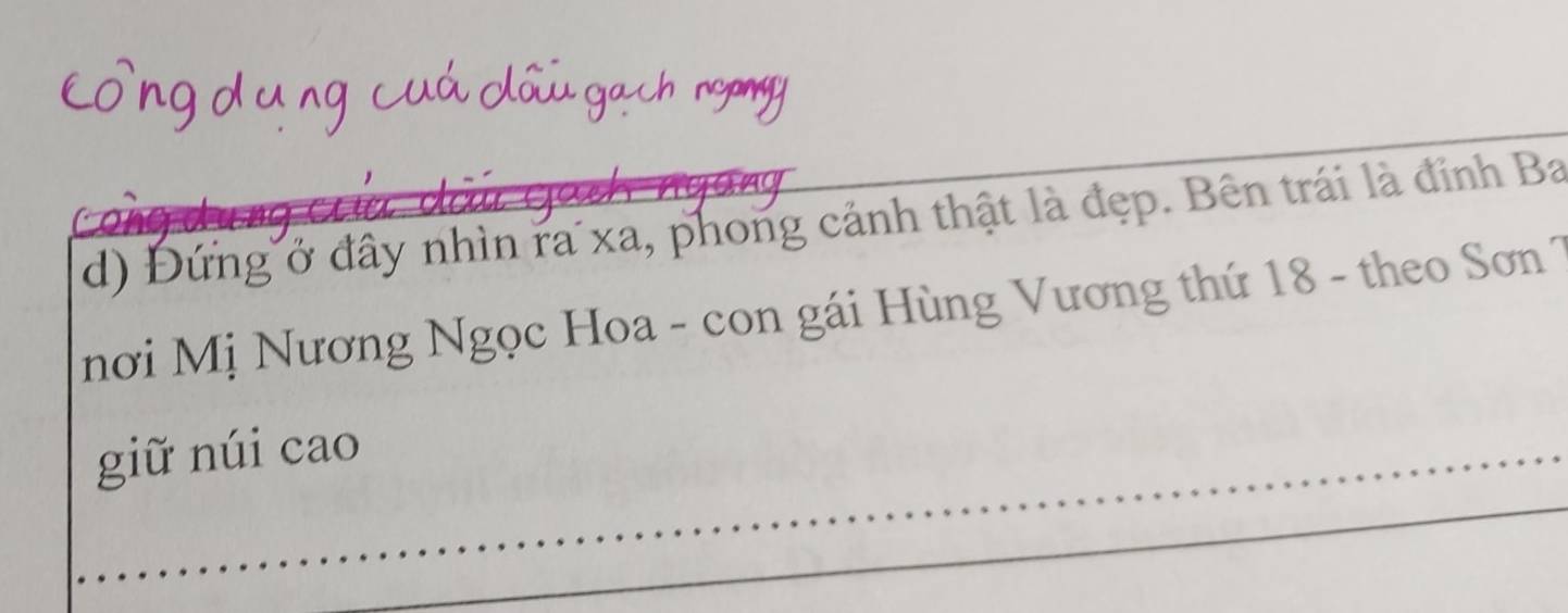 Đứng ở đây nhìn ra xa, phong cảnh thật là đẹp. Bên trái là đinh Ba 
nơi Mị Nương Ngọc Hoa - con gái Hùng Vương thứ 18 - theo Sơn 1 
giữ núi cao