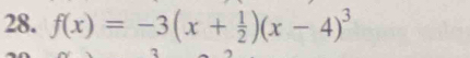 f(x)=-3(x+ 1/2 )(x-4)^3