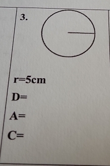 r=5cm
D=
A=
C=