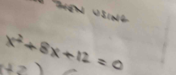 U SINE x^2+8x+12=0
1+2 )