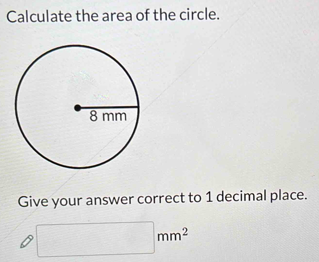 Calculate the area of the circle. 
Give your answer correct to 1 decimal place. 
a) □ mm^2