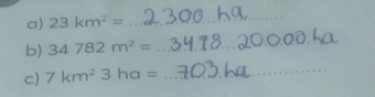 23km^2=
_ 
b) 34782m^2= _ 
c) 7km^23ha=
_