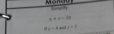 Monddy 
Samplify
y+z-2y
y=4 and a-2