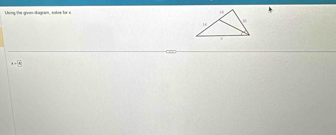 Using the given diagram, solve for x.
x= 4