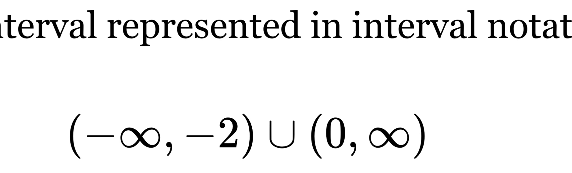 terval represented in interval notat
(-∈fty ,-2)∪ (0,∈fty )