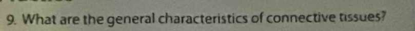 What are the general characteristics of connective tissues?