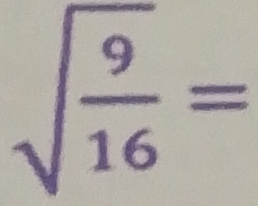 sqrt(frac 9)16=