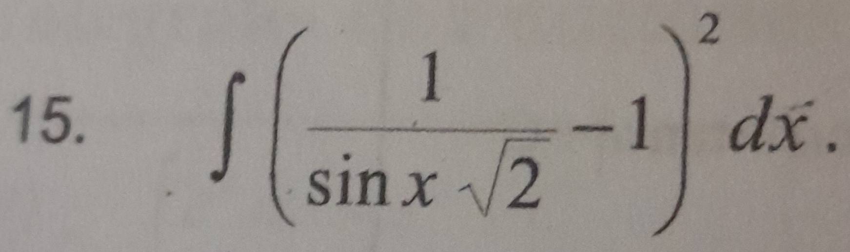 ∈t ( 1/sin xsqrt(2) -1)^2dx.