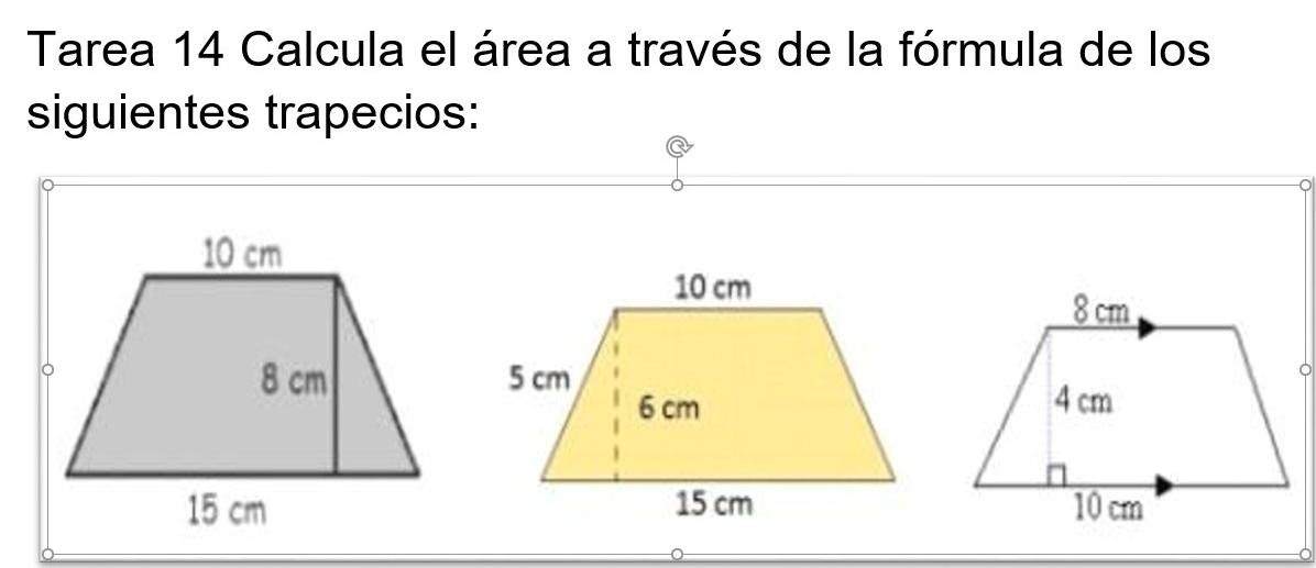 Tarea 14 Calcula el área a través de la fórmula de los 
siguientes trapecios: