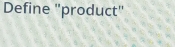 Define "product"