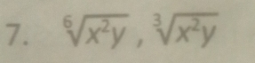 sqrt[6](x^2y), sqrt[3](x^2y)