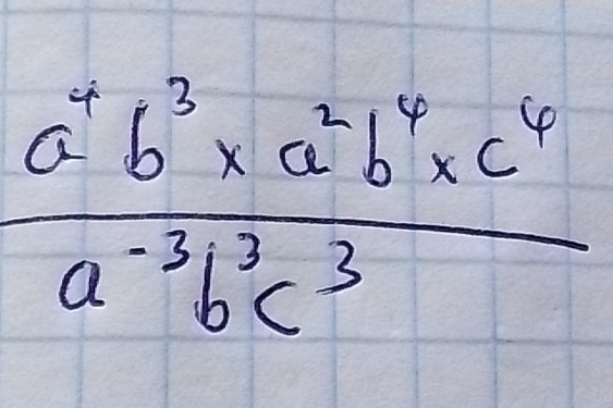  (a^4b^3* a^2b^4* c^6)/a^(-3)b^3c^3 