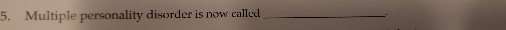 Multiple personality disorder is now called_