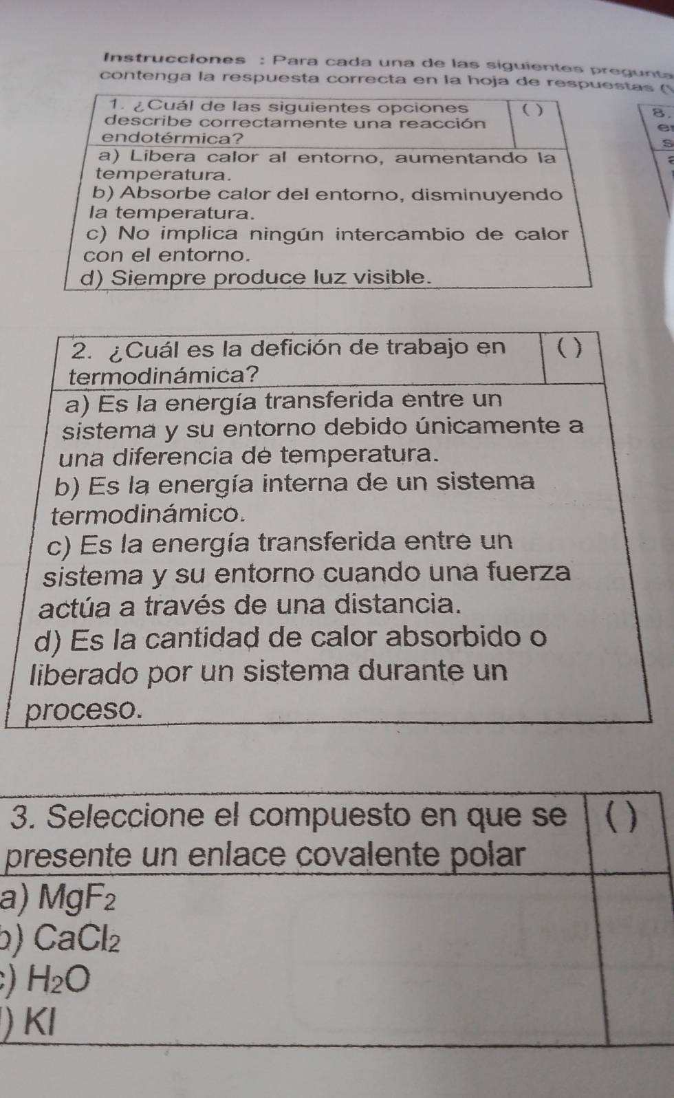 Instrucciones : Para cada una de las siguientes pregunta
contenga la respuesta correcta en la hoja de respas (
8.
e
S
; 
3
p
a
D
 
)