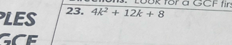 LUBk for a GCF fir. 
LES 23. 4k^2+12k+8
GCE