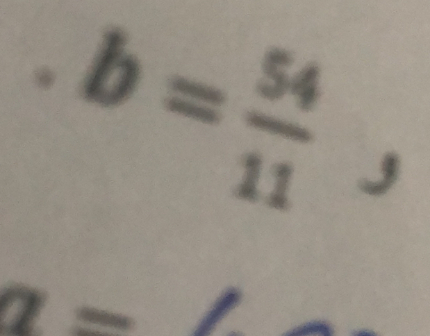 b= 54/11 
□^(□)..