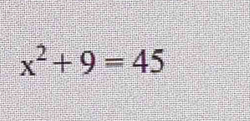 x^2+9=45