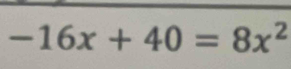 -16x+40=8x^2