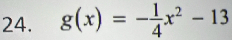 g(x)=- 1/4 x^2-13