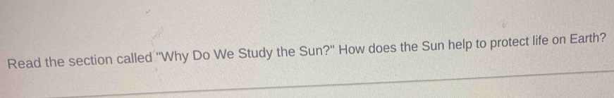 Solved: Read the section called 'Why Do We Study the Sun?' How does the ...