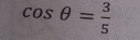 cos θ = 3/5 