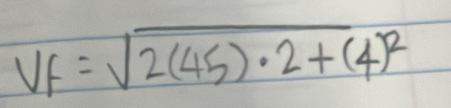 vf=sqrt(2(45)· 2+)(4)^2