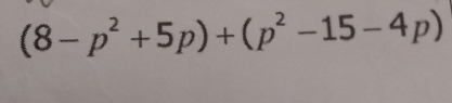 (8-p^2+5p)+(p^2-15-4p)