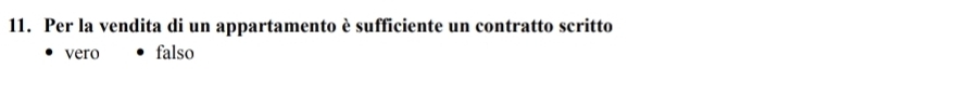 Per la vendita di un appartamento è sufficiente un contratto scritto
vero falso