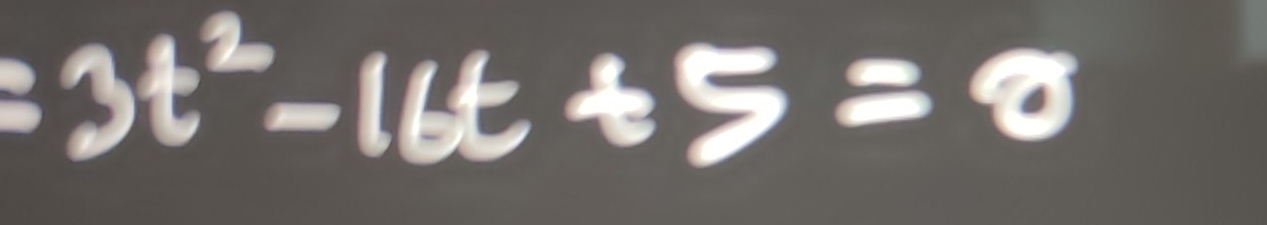 3t^2-16t+5=0