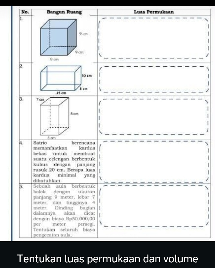 No. Bangun Ruang Luas Permukaan 
Tentukan luas permukaan dan volume