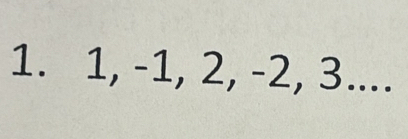 1, -1, 2, -2, 3....