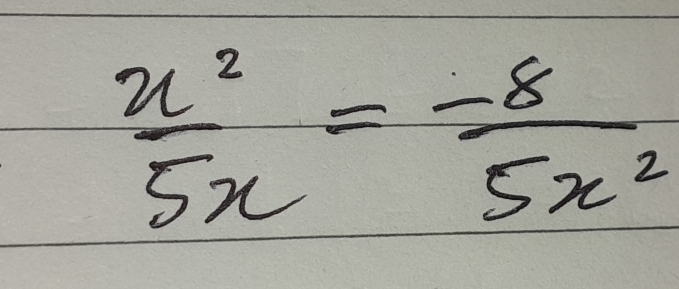  x^2/5x = (-8)/5x^2 