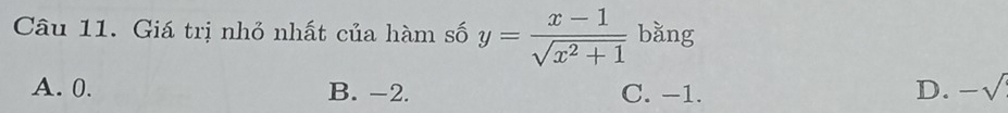 Giá trị nhỏ nhất của hàm số y= (x-1)/sqrt(x^2+1)  bằng
A. 0. B. -2. C. −1. D. −√