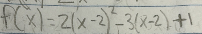 f(x)=2(x-2)^2-3(x-2)+1