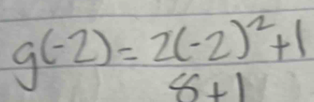 g(-2)=2(-2)^2+1
8+1