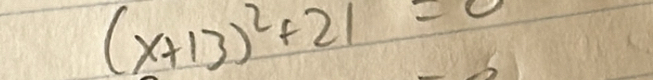 (x+13)^2+21=0