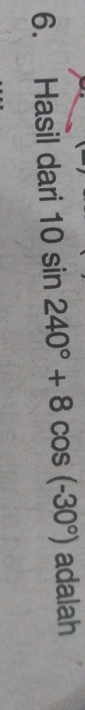 Hasil dari 10sin 240°+8cos (-30°) adalah