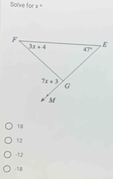 Solve for x *
18
12
-12
-18