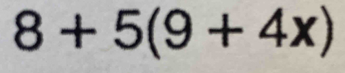 8+5(9+4x)