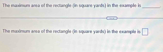 The maximum area of the rectangle (in square yards) in the example is_ 
The maximum area of the rectangle (in square yards) in the example is □.