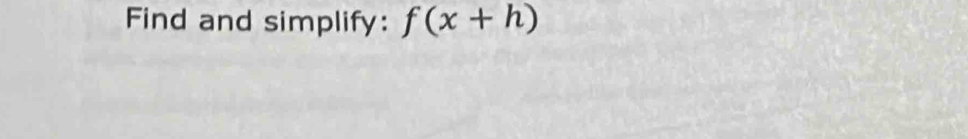 Find and simplify: f(x+h)