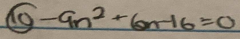 10-9n^2+6n-16=0