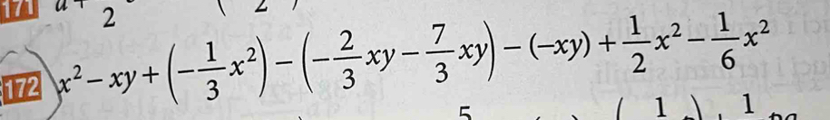 17 2 
172 x^2-xy+(- 1/3 x^2)-(- 2/3 xy- 7/3 xy)-(-xy)+ 1/2 x^2- 1/6 x^2
1 1