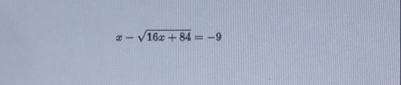 x-sqrt(16x+84)=-9