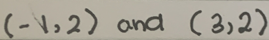 (-1,2) and (3,2)