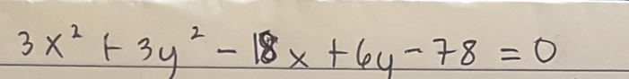 3x^2+3y^2-18x+6y-78=0