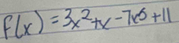 f(x)=3x^2+x-7x^5+11