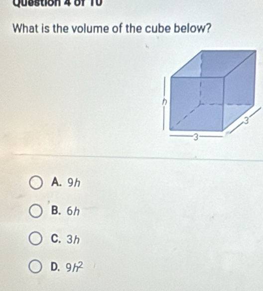 What is the volume of the cube below?
A. 9h
B. 6h
C. 3h
D. 9h^2